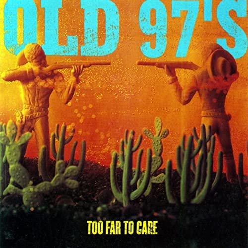 Old 97's - Too Far To Care (Expanded) (2012)