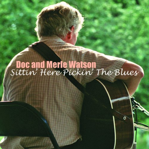 Doc & Merle Watson - Sittin' Here Pickin' the Blues (2004)