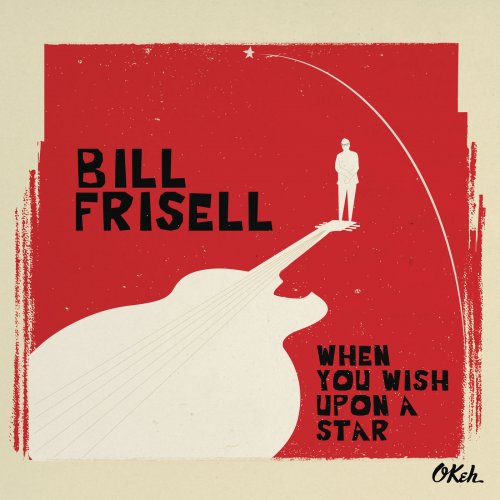 Bill Frisell - When You Wish Upon A Star (2016) [Hi-Res]