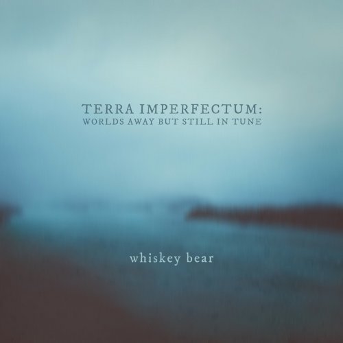 Whiskey Bear - Terra Imperfectum: Worlds Away but Still in Tune (2021)