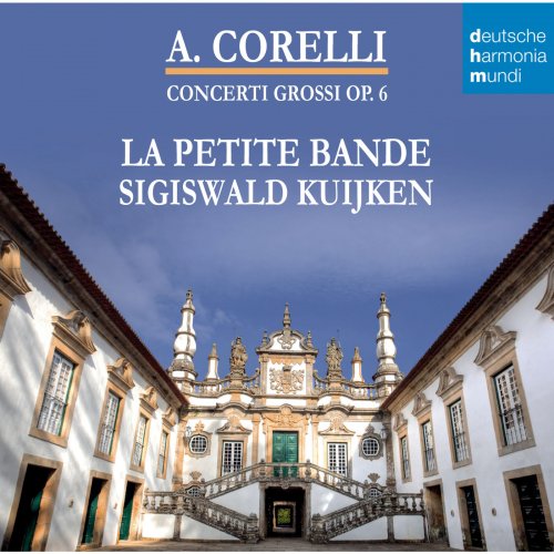La Petite Bande, Sigiswald Kuijken - Corelli: Concerti Grossi Op. 6 (2010)