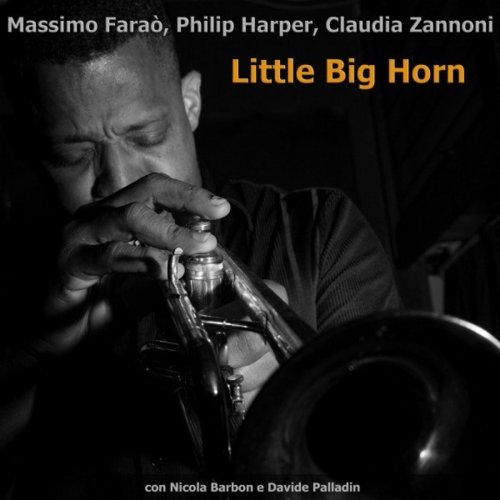 Massimo Faraò, Philip Harper & Claudia Zannoni with Davide Palladin & Nicola Barbon - Little Big Horn (2021)