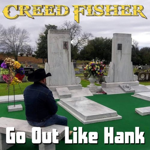 Creed Fisher - Go Out Like Hank (2021)