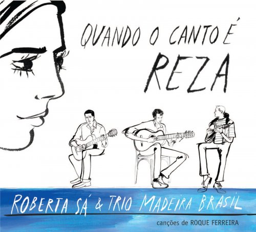 Roberta Sa - Quando o Canto e Reza & Trio Madeira Brasil (2010)