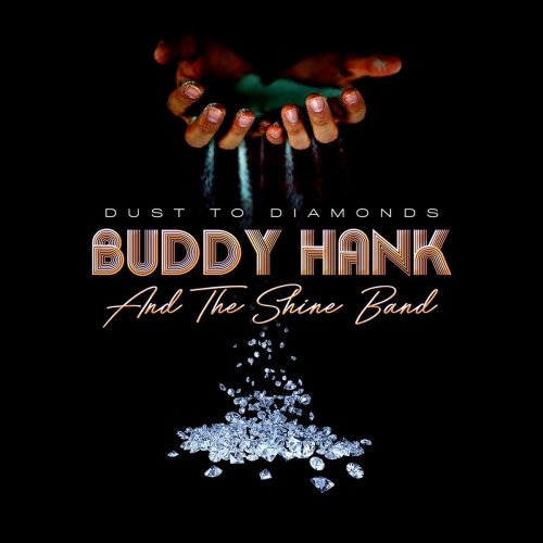 Buddy Hank & The Shine Band - Dust To Diamonds (2021)
