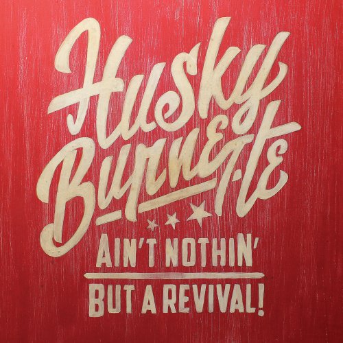 Husky Burnette - Ain't Nothin' But a Revival (2016)