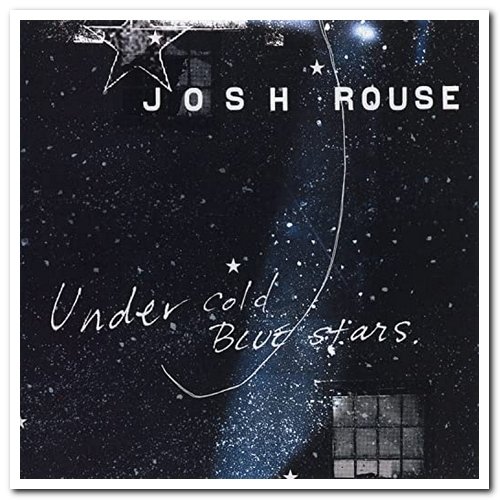 Josh Rouse - Home & Under Cold Blue Stars (2000/2002)
