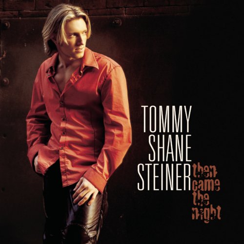 Tommy Shane Steiner - Then Came The Night (2002)