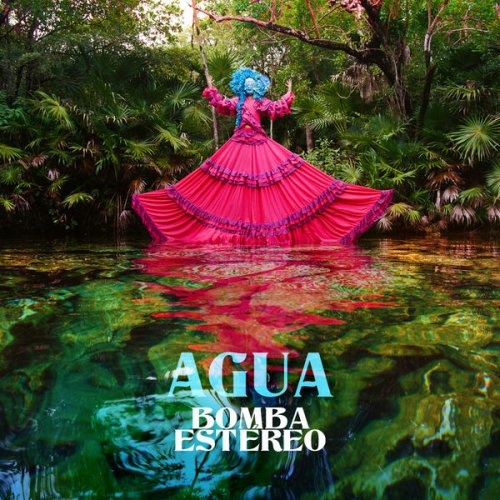 Bomba Estéreo - Agua (2021) [Hi-Res]