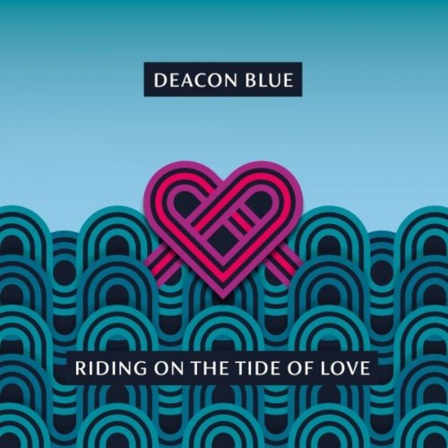 Deacon Blue - Riding on the Tide of Love (2021) [Hi-Res]