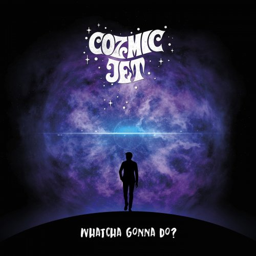 Cozmic Jet - Whatcha Gonna Do? (2021)