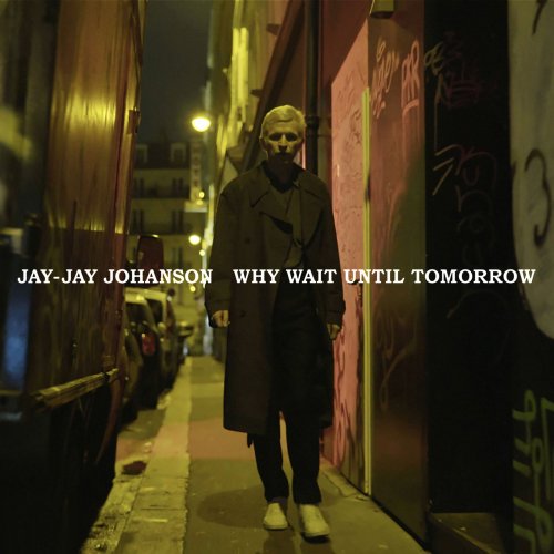 Jay-Jay Johanson - Why Wait Until Tomorrow (2021) Hi Res