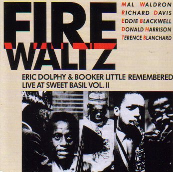 Mal Waldron/Richard Davis/Eddie Blackwell/Donald Harrison - Fire Waltz: Eric Dolphy & Booker Little Remembered (Live at Sweet Basil, Vol. 2) (1988)
