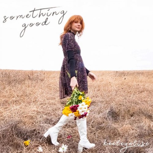 Keeley Elise - Something Good (2021)