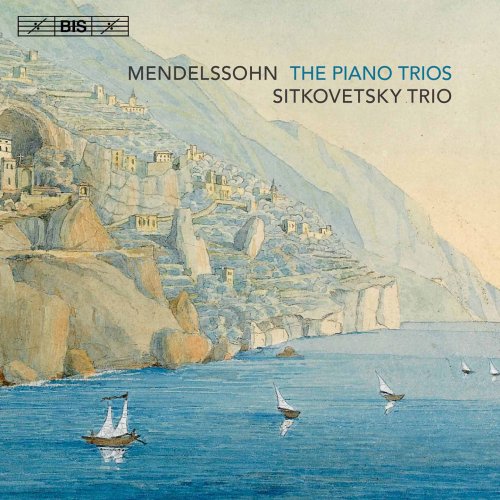 Sitkovetsky Trio - Felix Mendelssohn: The Piano Trios (2015)