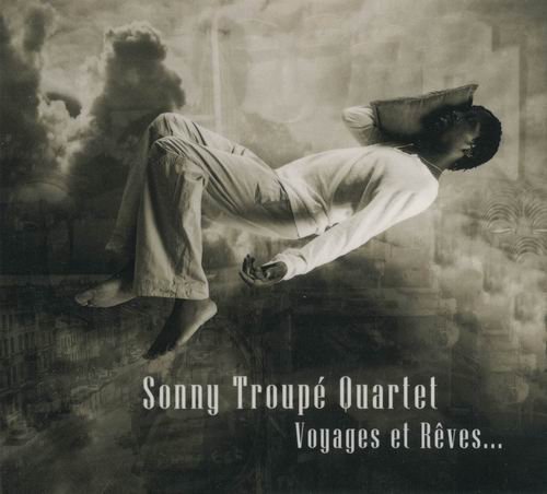 Sonny Troupe Quartet - Voyages et Reves (2013)
