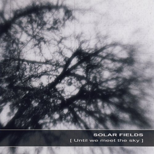 Solar Fields - Until We Meet The Sky (2011) [CD-Rip]