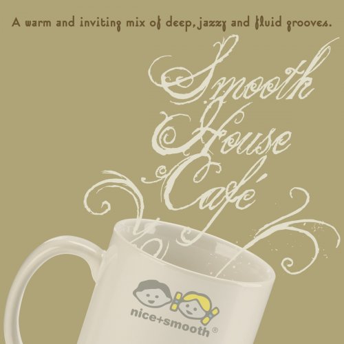Smooth House Cafe - A Warm Inviting Mix Of Deep Jazzy & Fluid Grooves (2014)