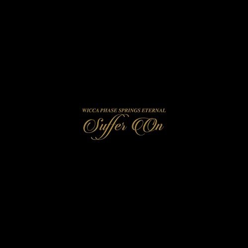 Wicca Phase Springs Eternal - Suffer On (Deluxe Edition) (2021)