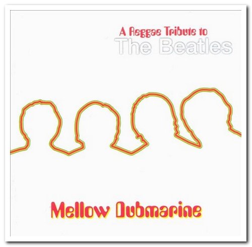 VA - Mellow Dubmarine: A Reggae Tribute To The Beatles [2CD Set] (2001)