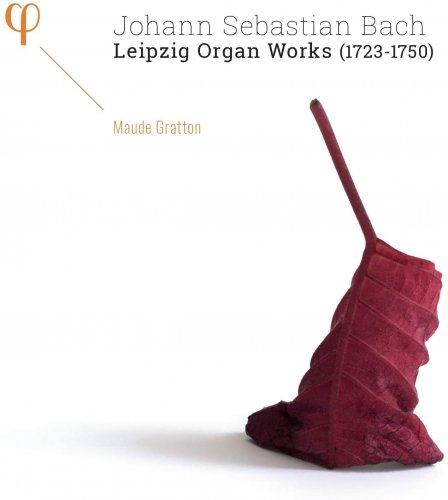Maude Gratton - Bach: Leipzig Organ Works (1723-1750) (2016)