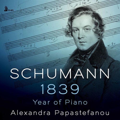 Alexandra Papastefanou - Schumann: 1839 – Year of Piano (2021)