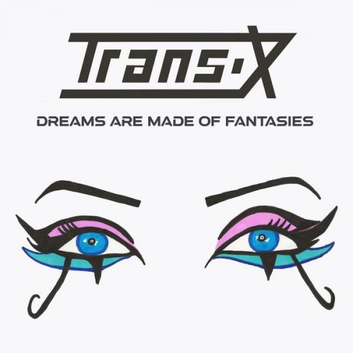 Trans-X - Dreams Are Made of Fantasies (2021)