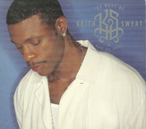 Keith Sweat ‎- The Best Of Keith Sweat: Make You Sweat (2004)