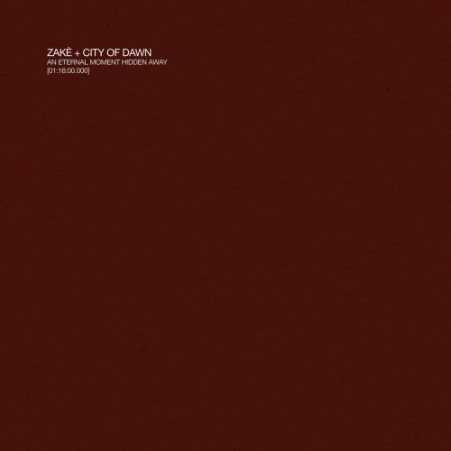 City Of Dawn & zakè (扎克) - An Eternal Moment Hidden Away (2021)