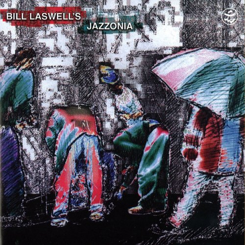 Bill Laswell - Jazzonia (1998) [CD-Rip]
