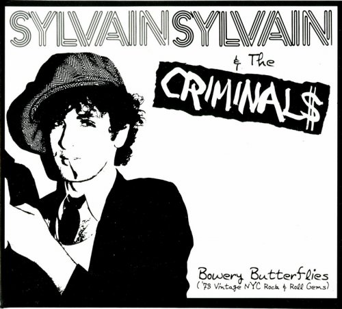 Sylvain Sylvain & The Criminal$ - Bowery Butterflies ('78 Vintage NYC Rock & Roll Gems) (Reissue, Remastered) (1985)