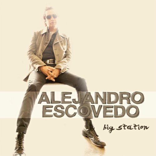 Alejandro Escovedo - Big Station (2012)