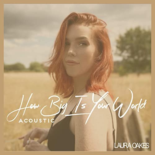 Laura Oakes - How Big Is Your World (Acoustic) (2021)