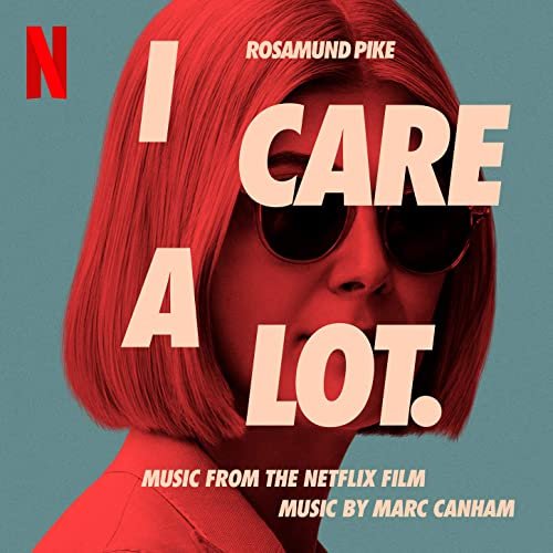 Marc Canham - I Care A Lot (Original Motion Picture Soundtrack) (2021) [Hi-Res]