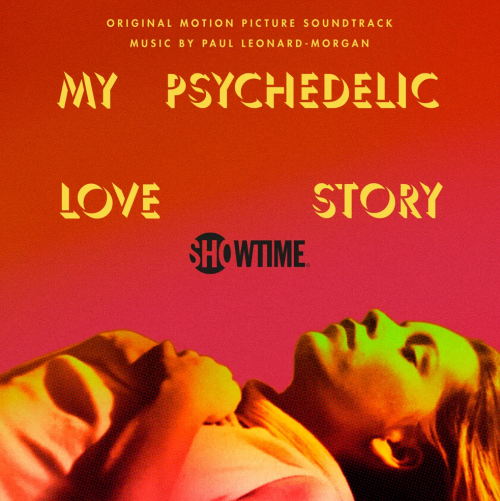 Paul Leonard-Morgan - My Psychedelic Love Story (Original Motion Picture Soundtrack) (2021) [Hi-Res]