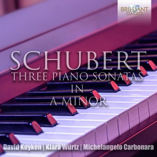 David Kuyken, Klára Würtz & Michelangelo Carbonara - Schubert: The Three Piano Sonatas in A Minor (2021)