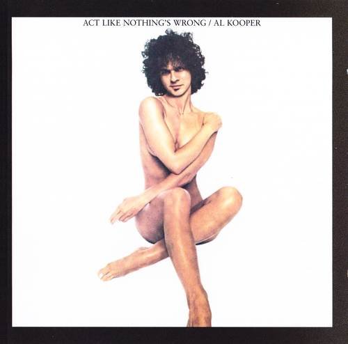 Al Kooper - Act Like Nothing's Wrong (2008)