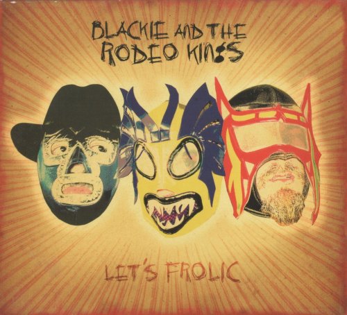 Blackie And The Rodeo Kings - Bark (2003)