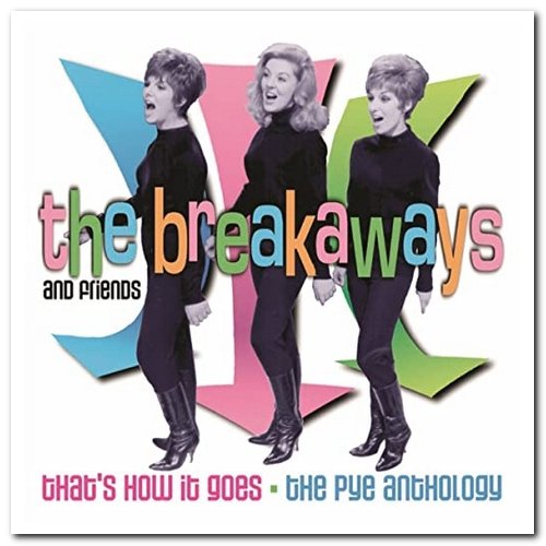 The Breakaways & Friends - That's How It Goes - The Pye Anthology (2003)