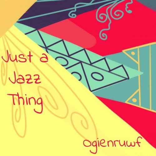 Ogienruwf - Just a Jazz Thing (2020) [Hi-Res]