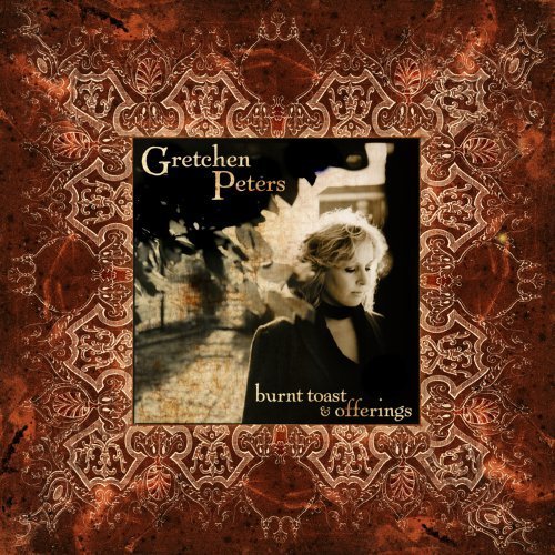 Gretchen Peters - Burnt Toast and Offerings (2007)