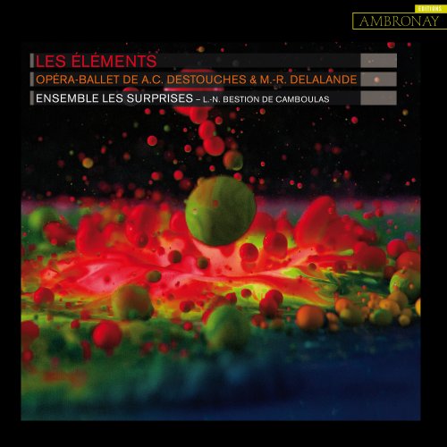 Ensemble Les Surprises, Louis-Noël Bestion de Camboulas - Destouches & Delalande: Les Éléments, S.153 (2016) [Hi-Res]