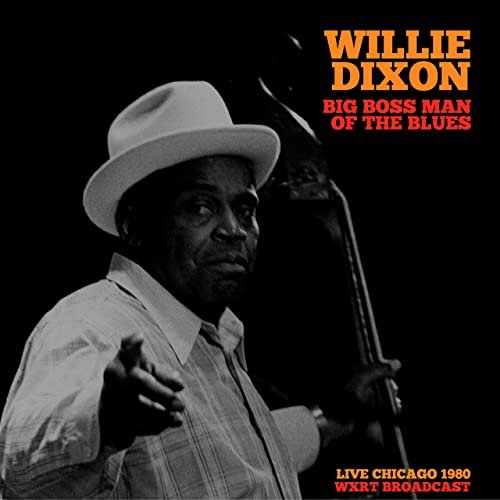 Willie Dixon - Big Boss Man Of The Blues (Live Chicago 1980) (2021)