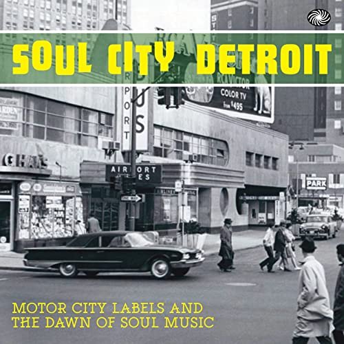 VA - Soul City Detroit: Motor City Labels and the Dawn of Soul Music (2013)