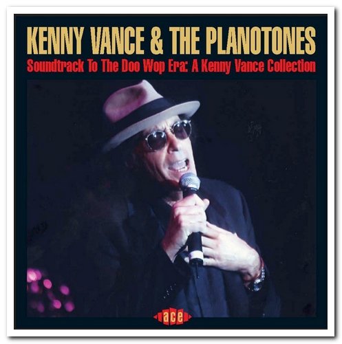 Kenny Vance & The Planotones - Soundtrack To The Doo Wop Era: A Kenny Vance Collection (2006)