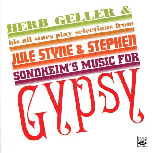 Herb Geller - Herb Geller & His All Stars Play Selections from Jule Styne & Stephen Sondheim's Music for Gypsy (2010)