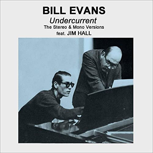 Bill Evans - Undercurrent: The Stereo & Mono Versions (Plus Bonus Tracks) (2020)