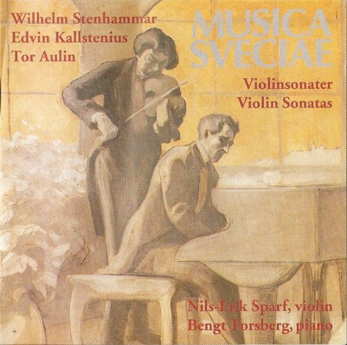 Nils-Erik Sparf, Bengt Forsberg - Stenhammar, Aulin, Kallstenius: Violin Sonatas (1993)