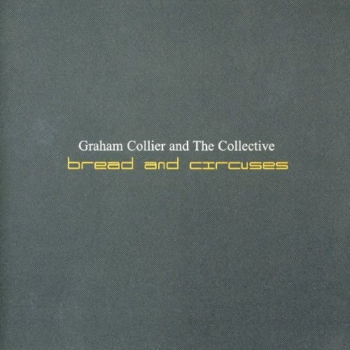 Graham Collier & The Collective - Bread And Circuses (2002)