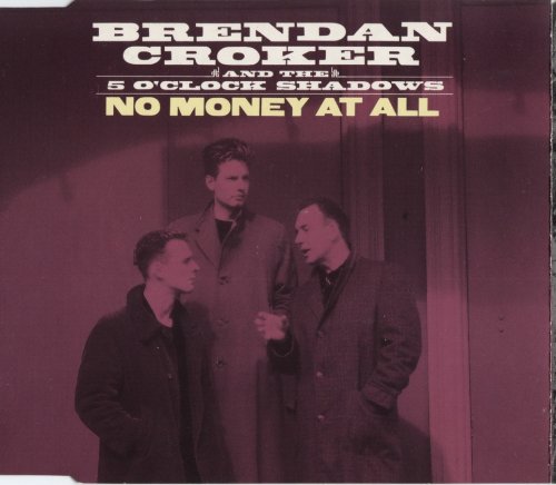 Brendan Croker And The 5 O'Clock Shadows ‎– No Money At All